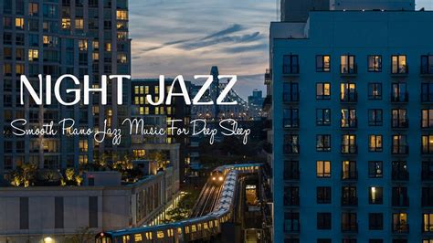 Smooth Night Time Jazz Relaxing Late Night Jazz Tender Piano