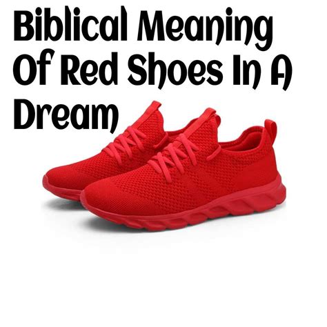 Biblical Meaning Of Red Shoes In A Dream DreamPeas