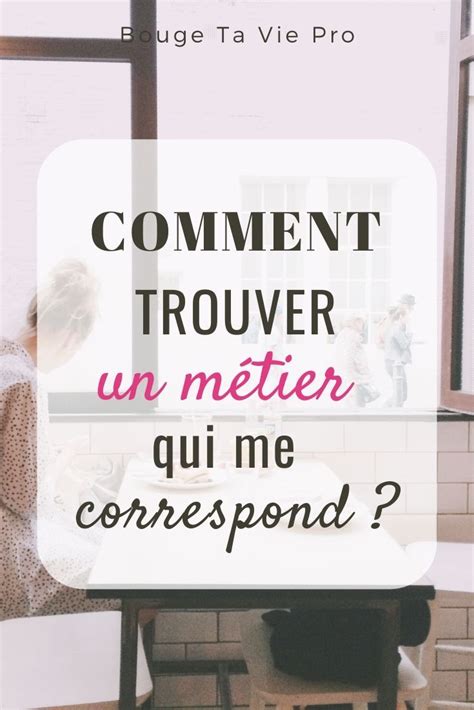 Comment trouver un métier qui me va Trouver son métier Idée de