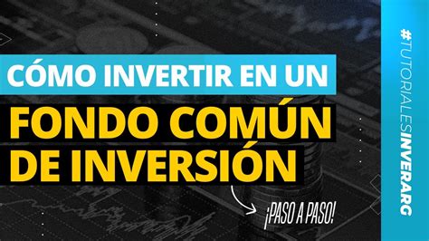 Cómo INVERTIR en un FONDO COMÚN DE INVERSIÓN en ARGENTINA TUTORIAL