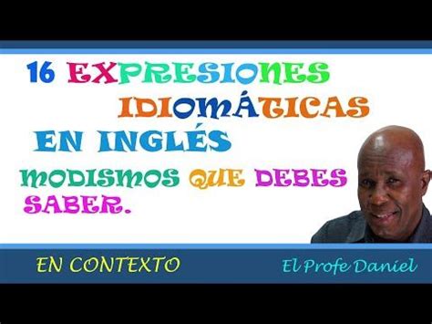 Expresiones Idiom Ticas En Ingl S Modismos Que Debes Saber Youtube