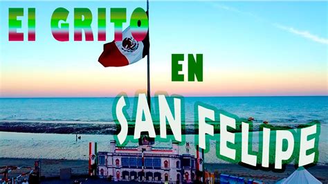 El Grito De Independencia En San Felipe Y Significado De Las Fiestas