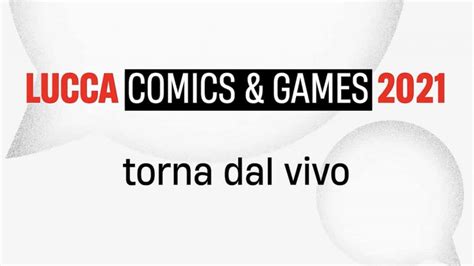 Lucca Comics Torna In Presenza Ecco Le Date Ufficiali