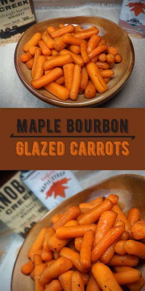 These Maple Bourbon Glazed Carrots Are A Great Compliment To Virtually Any Prepared Meat Carrot