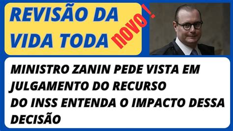 🚨 RevisÃo Da Vida Toda Zanin Interrompe Julgamento Do Inss Pede Vista