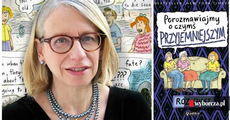 Roz Chast Porozmawiajmy o czymś przyjemniejszym Genialna rysowniczka