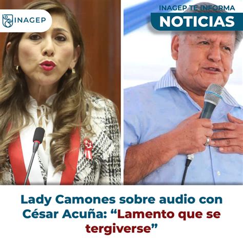 Lady Camones Sobre Audio Con César Acuña “lamento Que Se Tergiverse” Inagep