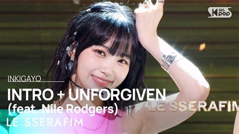 LE SSERAFIM 르세라핌 INTRO UNFORGIVEN feat Nile Rodgers 인기가요