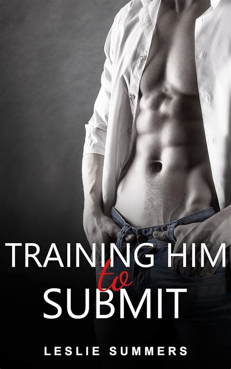 Training Him To Submit A Gay MM BDSM Romantic Erotica EBook Summers Leslie Amazon Co Uk