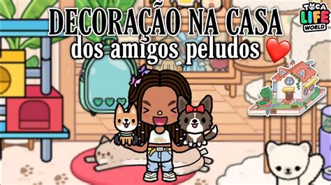 DECORAÇÃO NA NOVA CASA DOS AMIGOS PELUDOS TOCA LIFE WORLD