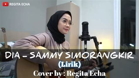 Dia Sammy Simorangkir Live Cover By Regita Echa Lirik Youtube