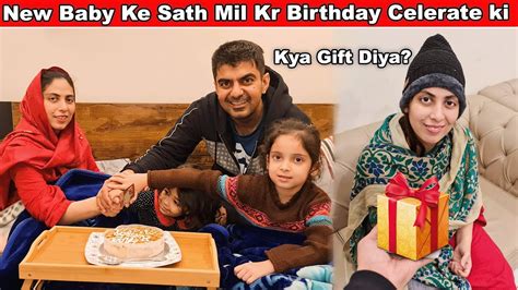 New Baby Ke Sath Mil Kr Amna Ki Birthday Celebrate Ki Amna Ko Kya