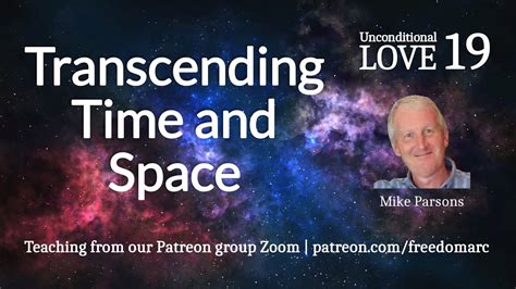 Transcending Time And Space Unconditional Love 19 Youtube