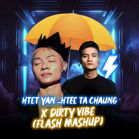 Stream Htet Yan - Htee x Dirty Vibe (Flash Mashup) by FLASH | Listen ...