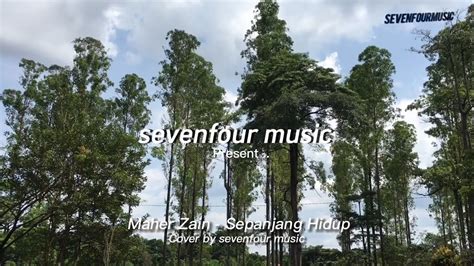 Maher Zain Sepanjang Hidup Cover By Sevenfour Music Youtube