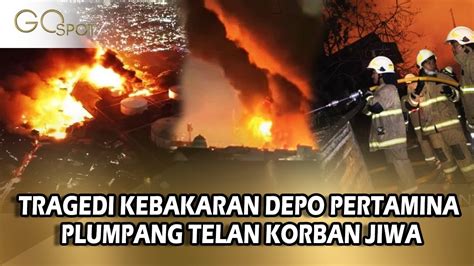 KEBAKARAN DI DEPO PERTAMINA PLUMPANG MEREMBET KE PEMUKIMAN TELAN