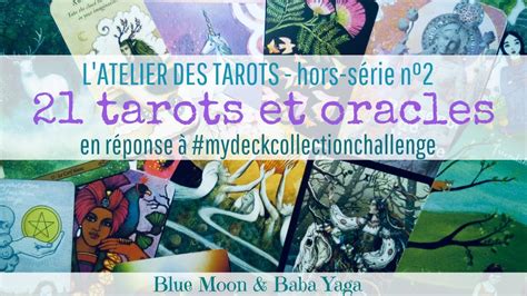 L ATELIER DES TAROTS Hors série N2 21 tarots et oracles en réponse