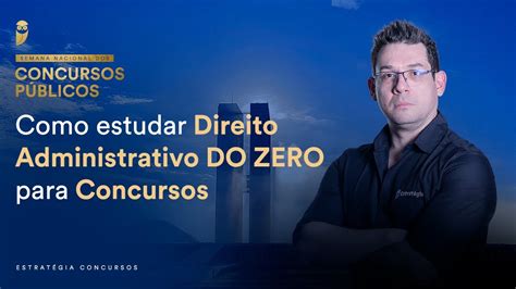 Como Estudar Direito Administrativo Do Zero Para Concursos Semana