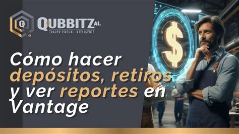 C Mo Depositar Y Retirar Fondos Con Vantage Y Qubbitz Ai Youtube