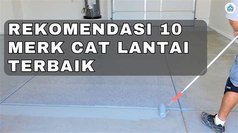 Rekomendasi 10 Cat Lantai Terbaik Yang Bagus Dan Tahan Lama Youtube