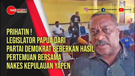 Prihatin Legislator Papua Beberkan Hasil Pertemuan Bersama Nakes