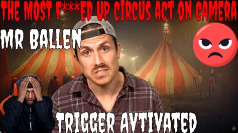 Trigger Activated Mr Ballen The Most F Ed Up Circus Act On Camera