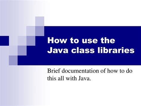 Ppt How To Use The Java Class Libraries Powerpoint Presentation Free