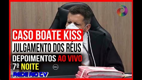 BOATE KISS SÉTIMO DIA DE JULGAMENTO AO VIVO PERÍODO NOITE YouTube