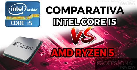 Amd Ryzen 5 Vs Intel Core I5 ¿cual Es Mejor Opción