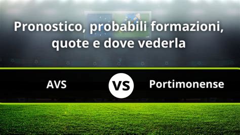 Avs Portimonense Pronostico Formazioni Statistiche