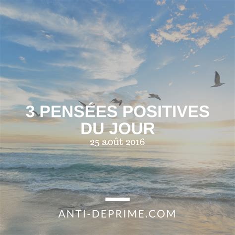 3 Pensées Positives Du Jour 25 Août 2016 Cultivons L Optimisme