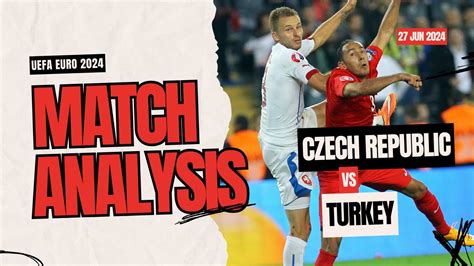 Czech Republic Vs Turkey Uefa Euro Match Analysis