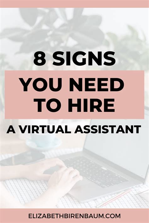 8 Signs You Need To Hire A Virtual Assistant Elizabeth Birenbaum