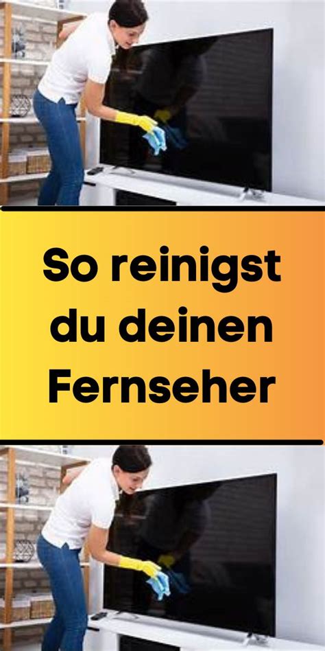 So Reinigst Du Deinen Fernseher Reinigen Fernseher Tipps