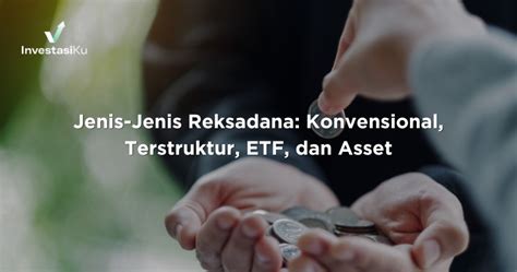 Jenis Jenis Reksadana Konvensional Terstruktur Etf Dan Asset