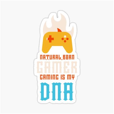 Natural Born Gamer Gaming Is My Dna Funny Sticker For Sale By