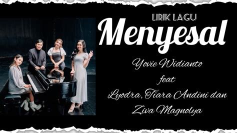 Menyesal Yovie Widianto Feat Lyodra Tiara Andini Dan Ziva Magnolya