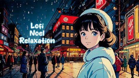 Lofi Noel Relaxation🎄beats Lofi Christmas For Focus Study Chill