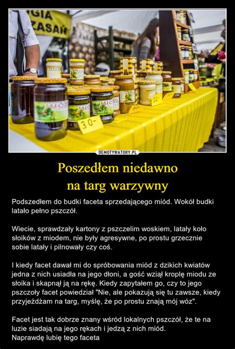 Poszedłem niedawno na targ warzywny Demotywatory pl