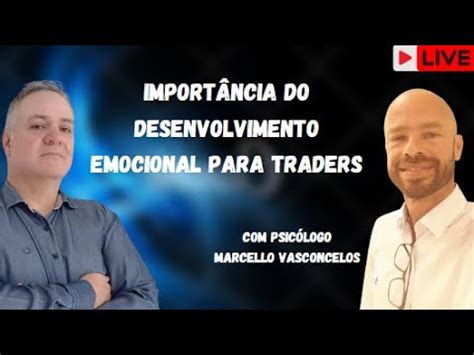 A Import Ncia Do Desenvolvimento Emocional Para Traders Live