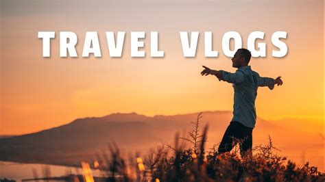 YouTube Success 2023 Create Exciting And Authentic Travel Vlogs A