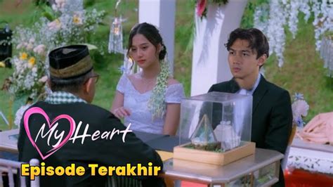 MY HEART EPISODE TERAKHIR RAISA DAN MIKE MENIKAH HAPPY ENDING YouTube