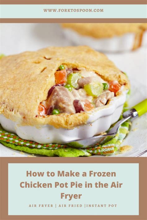 How To Make A Frozen Chicken Pot Pie In The Air Fryer Fork To Spoon