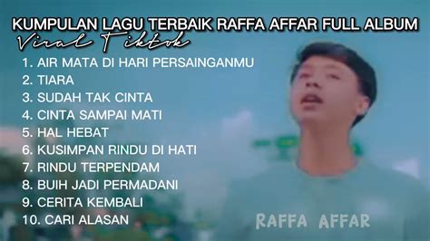 Terbaru Kumpulan Lagu Terbaik Raffa Affar Full Album Viral Tiktok Youtube