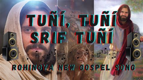 Tu Tu Srif Tu You Are You Rohingya New Gospel Song