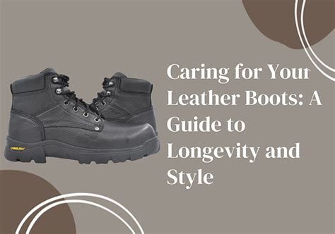 Caring For Your Leather Boots A Guide To Longevity And Style