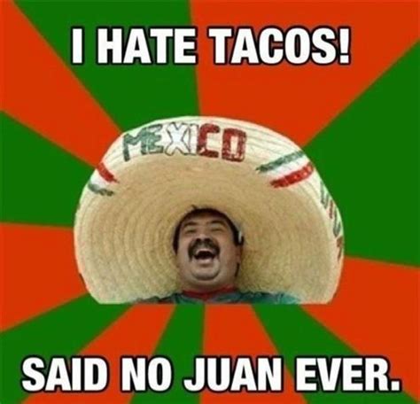 I Hate Tacos Said No Juan Ever Pictures Photos And Images For