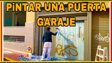 C Mo Pintar Una Puerta De Garaje Mira C Mo Quitar Los Grafitis O Tapar