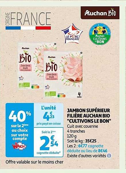 Promo Jambon Supérieur Filière Auchan Bio cultivons Le Bon chez