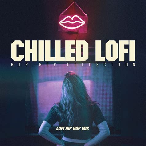 Chilled LoFi Hip Hop Collection Album By Lofi Hip Hop Mix Spotify